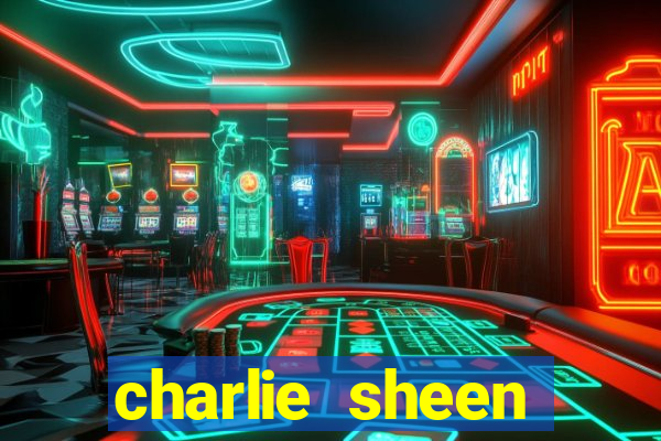 charlie sheen fortuna 2023